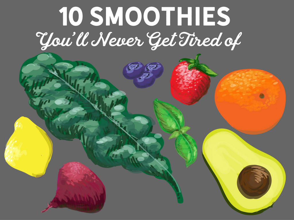 10 Smoothies You’ll Never Get Tired Of