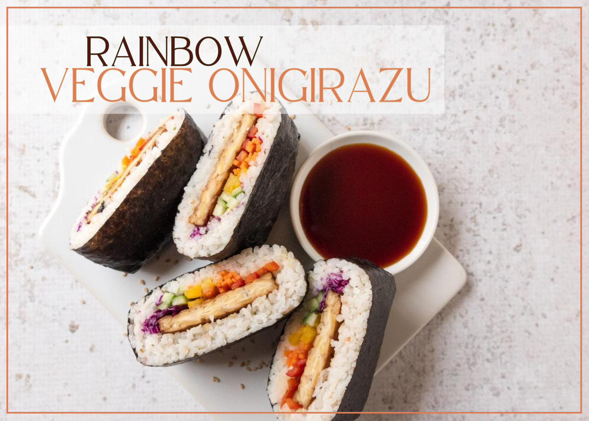 Rainbow Veggie Onigirazu