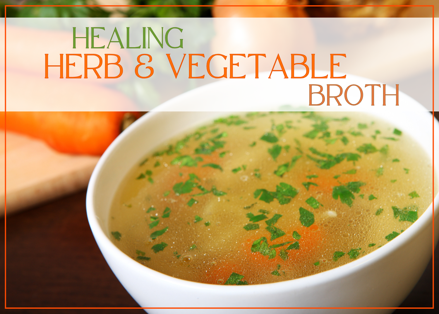 Healing Herb & Vegetable Broth