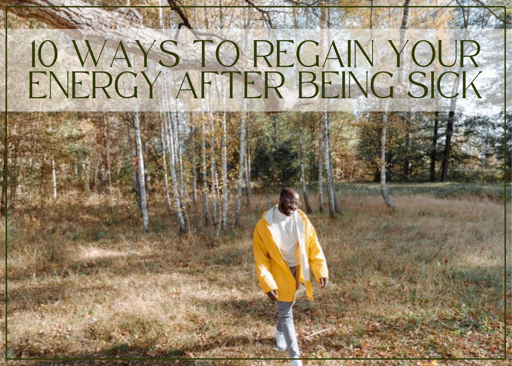 10 ways to regain your energy after being sick
