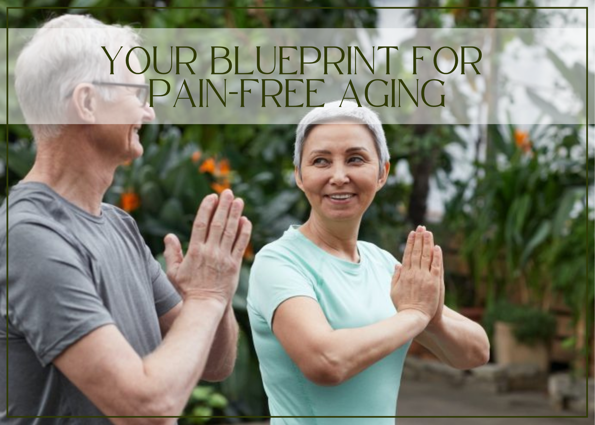 Your blueprint for pain-free aging