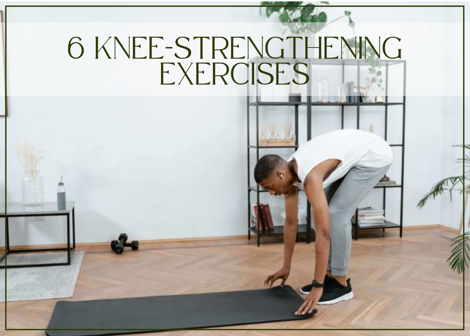6 knee-strengthening exercises
