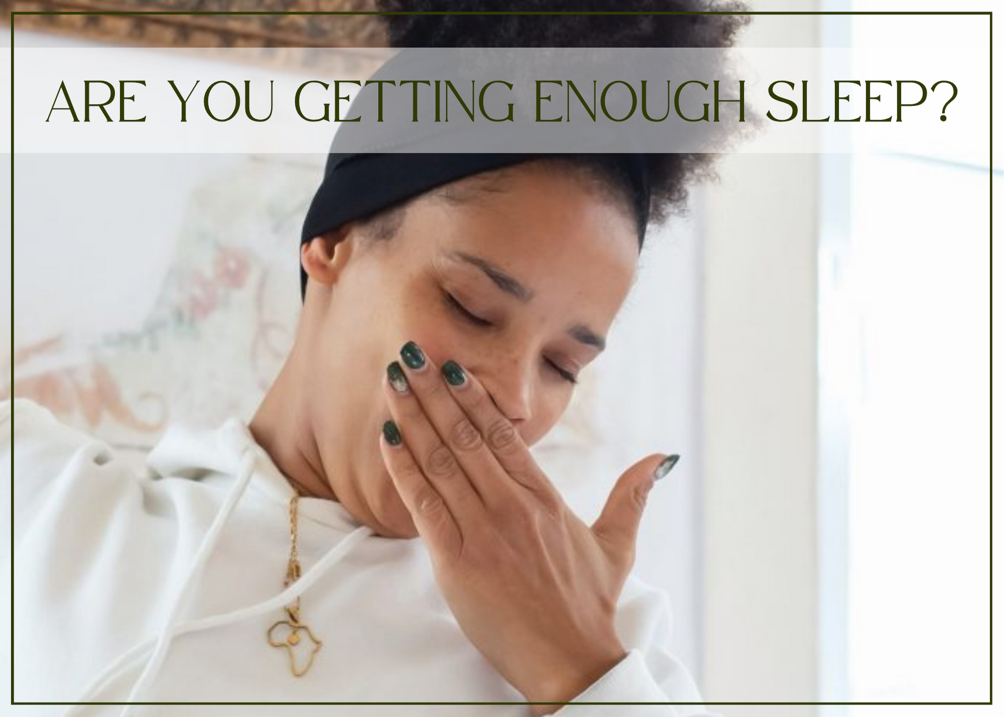 Are you getting enough sleep?